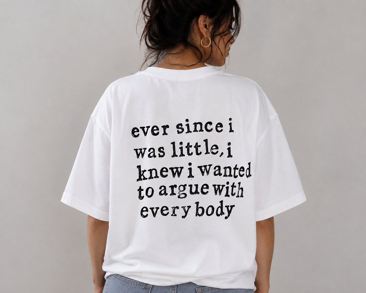 Argue with everybody  T-shirt