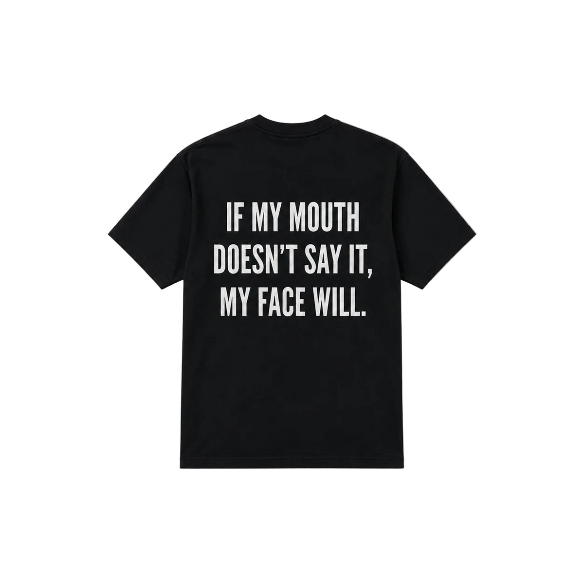My face will say it all T-shirt